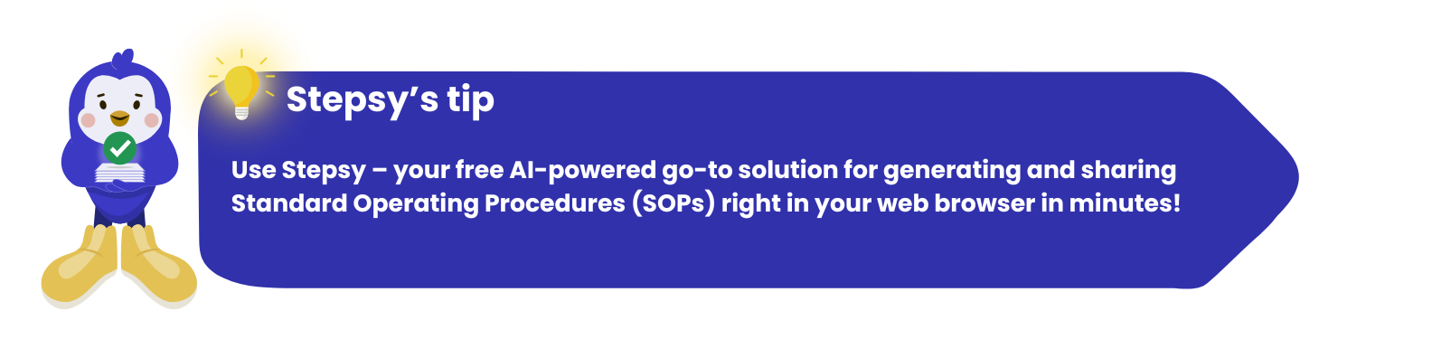 Use Stepsy: your free AI-powered go-to solution for generating and sharing Standard Operating Procedures (SOPs) right in your web browser in minutes!