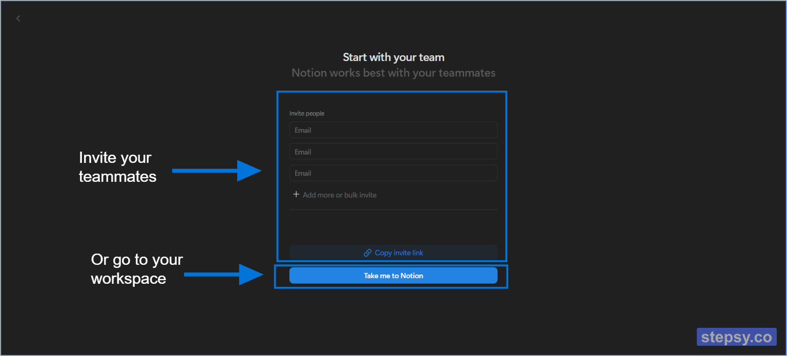 Invite your teammates or Click on the button "Take me to Notion"